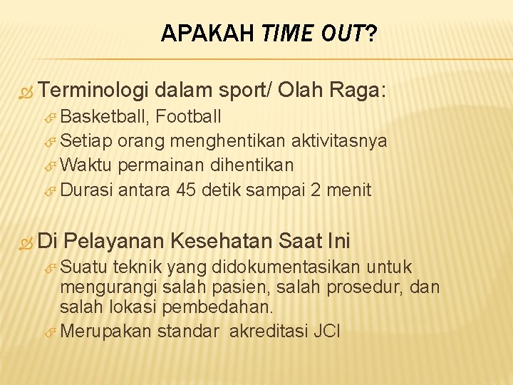 APAKAH TIME OUT? Terminologi dalam sport/ Olah Raga: Basketball, Football Setiap orang menghentikan aktivitasnya