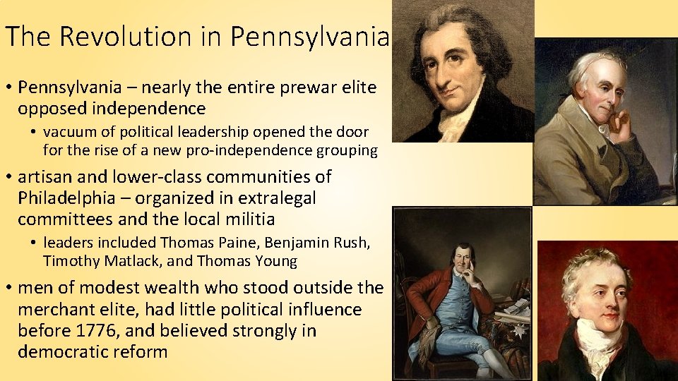 The Revolution in Pennsylvania • Pennsylvania – nearly the entire prewar elite opposed independence