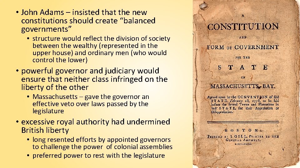  • John Adams – insisted that the new constitutions should create “balanced governments”