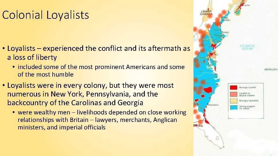 Colonial Loyalists • Loyalists – experienced the conflict and its aftermath as a loss