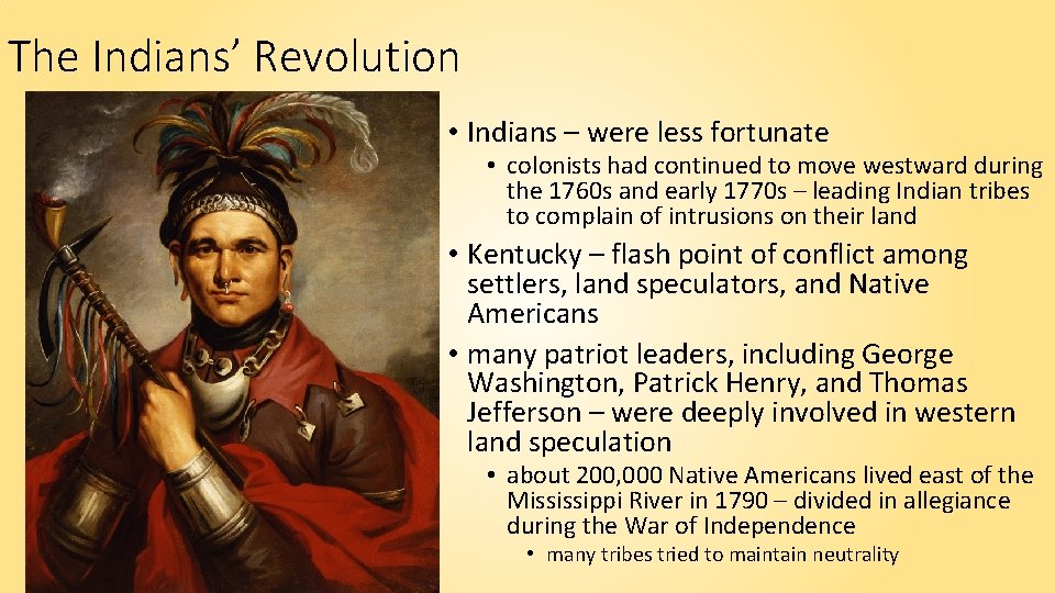 The Indians’ Revolution • Indians – were less fortunate • colonists had continued to