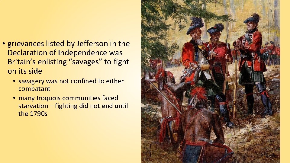  • grievances listed by Jefferson in the Declaration of Independence was Britain’s enlisting