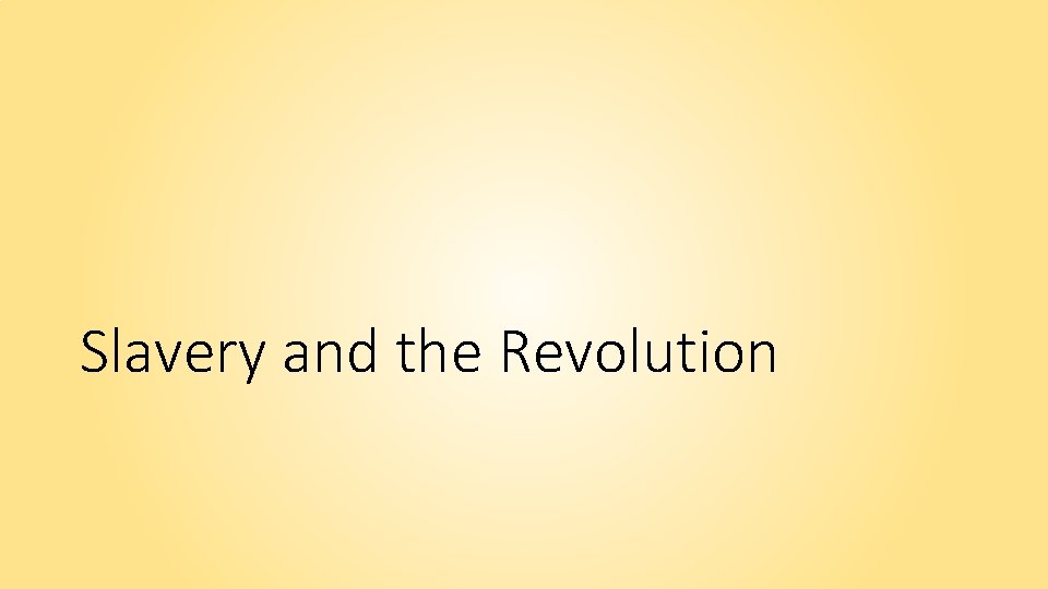Slavery and the Revolution 
