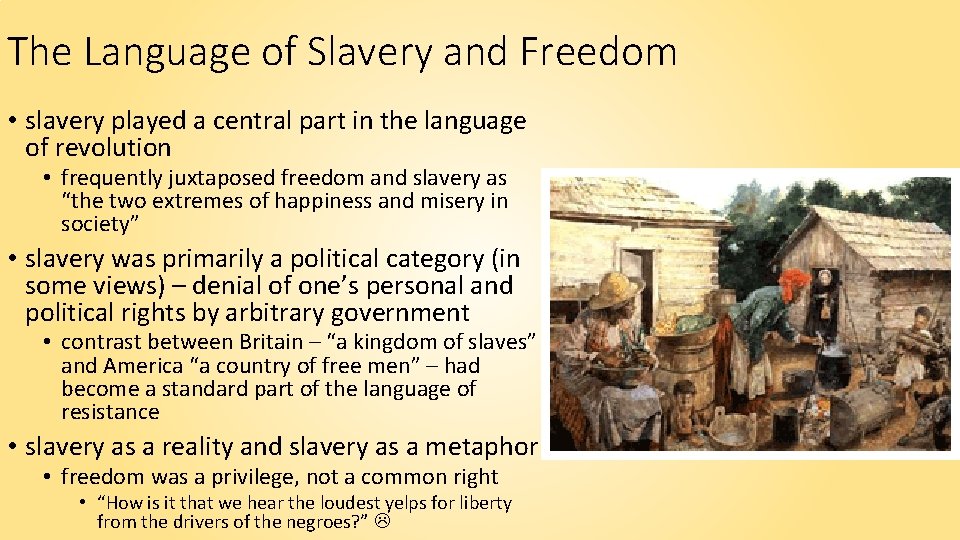 The Language of Slavery and Freedom • slavery played a central part in the