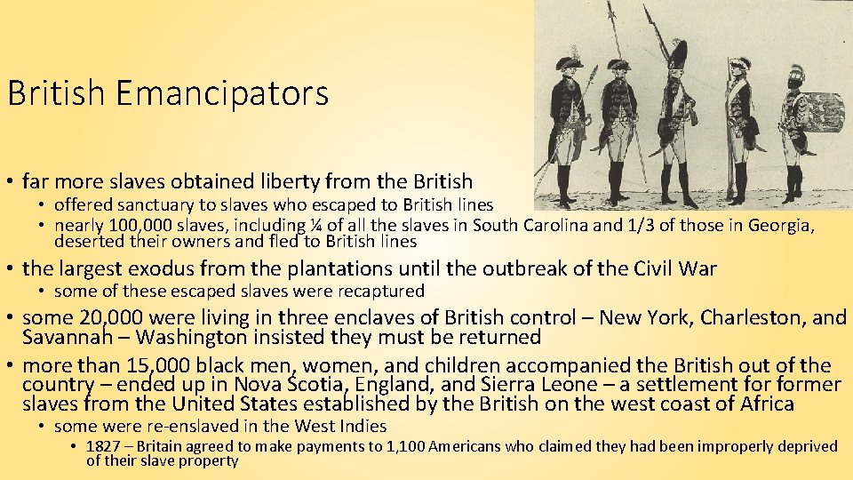 British Emancipators • far more slaves obtained liberty from the British • offered sanctuary