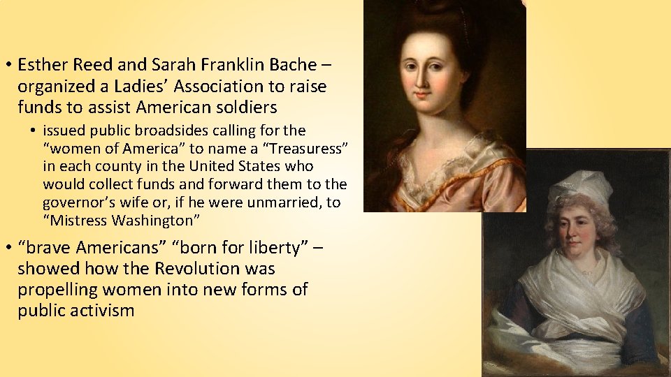  • Esther Reed and Sarah Franklin Bache – organized a Ladies’ Association to