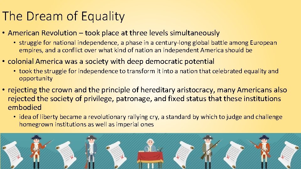 The Dream of Equality • American Revolution – took place at three levels simultaneously