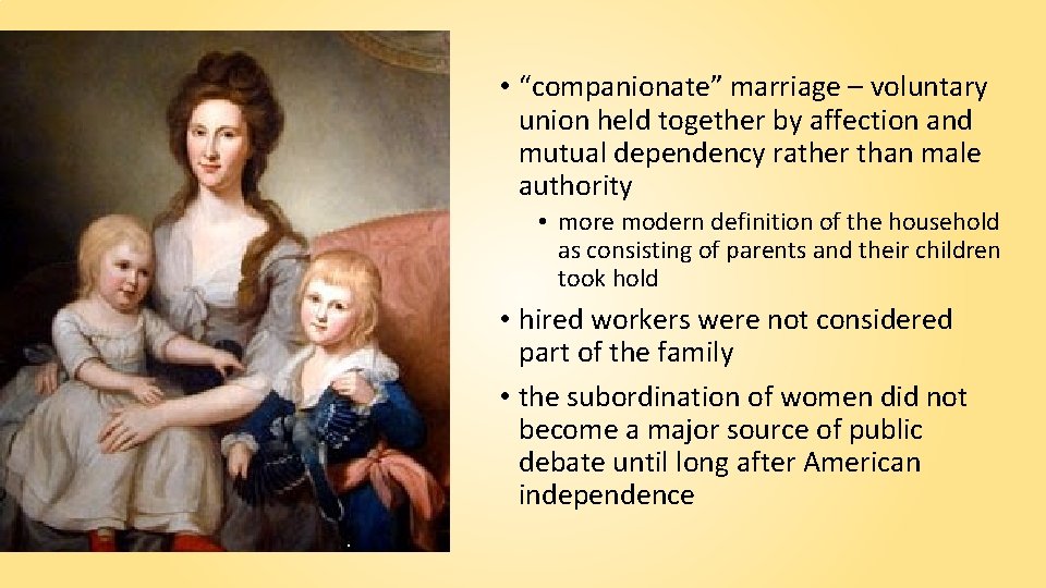  • “companionate” marriage – voluntary union held together by affection and mutual dependency