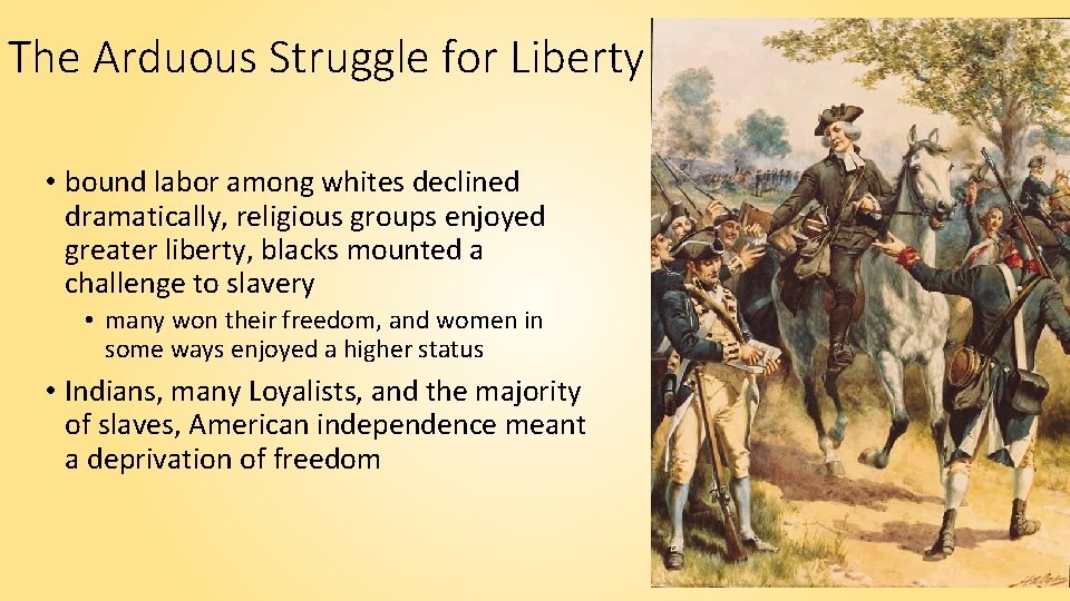 The Arduous Struggle for Liberty • bound labor among whites declined dramatically, religious groups