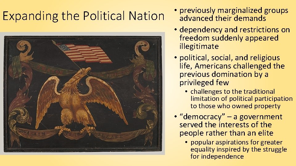 Expanding the Political Nation • previously marginalized groups advanced their demands • dependency and