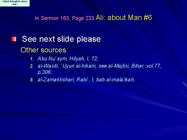 Nahjul Balaaghah about Man In Sermon 163, Page 233 Ali: about Man #6 See