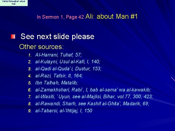 Nahjul Balaaghah about Man In Sermon 1, Page 42 Ali: about Man #1 See