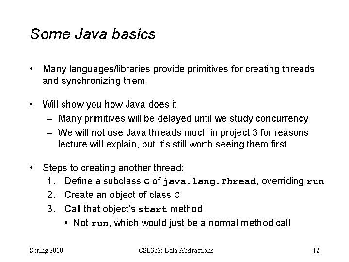 Some Java basics • Many languages/libraries provide primitives for creating threads and synchronizing them