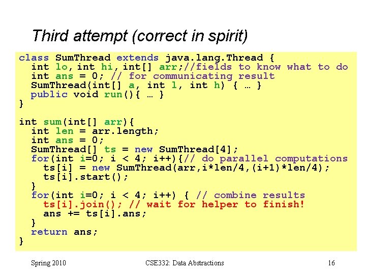 Third attempt (correct in spirit) class Sum. Thread extends java. lang. Thread { int