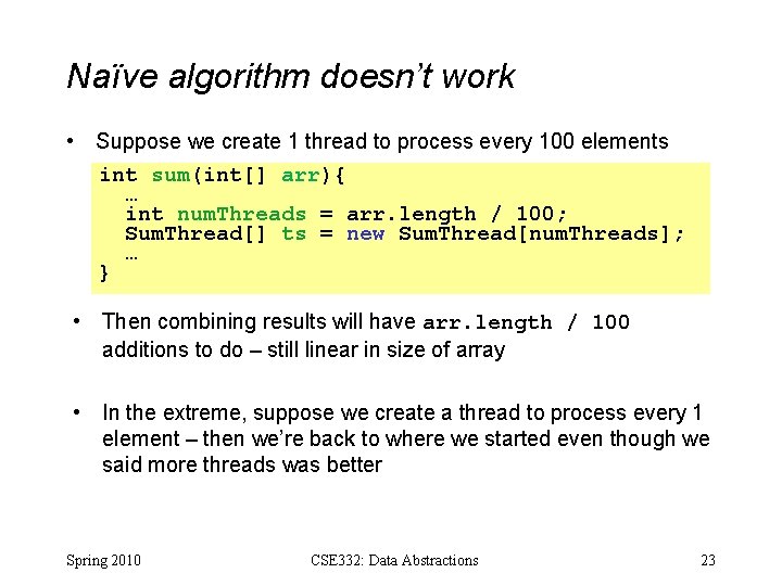 Naïve algorithm doesn’t work • Suppose we create 1 thread to process every 100