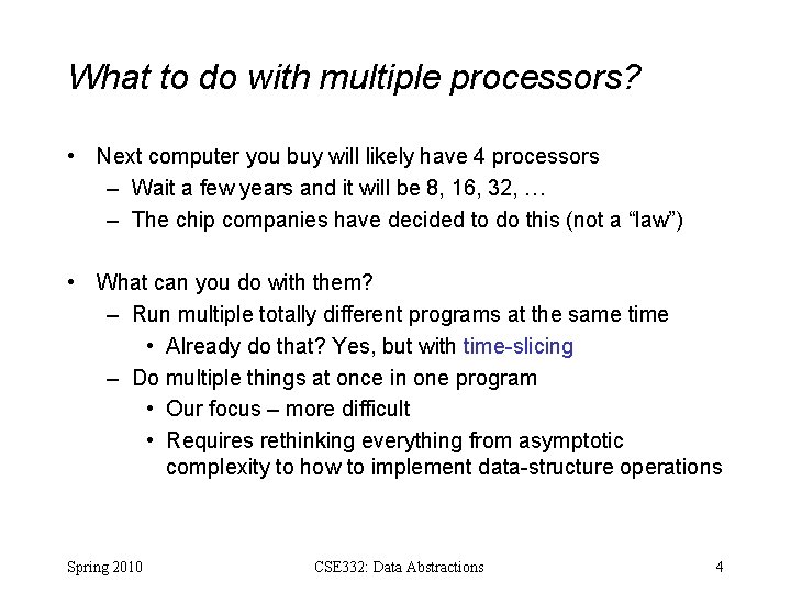 What to do with multiple processors? • Next computer you buy will likely have