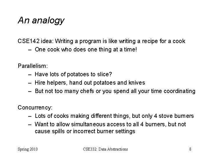 An analogy CSE 142 idea: Writing a program is like writing a recipe for