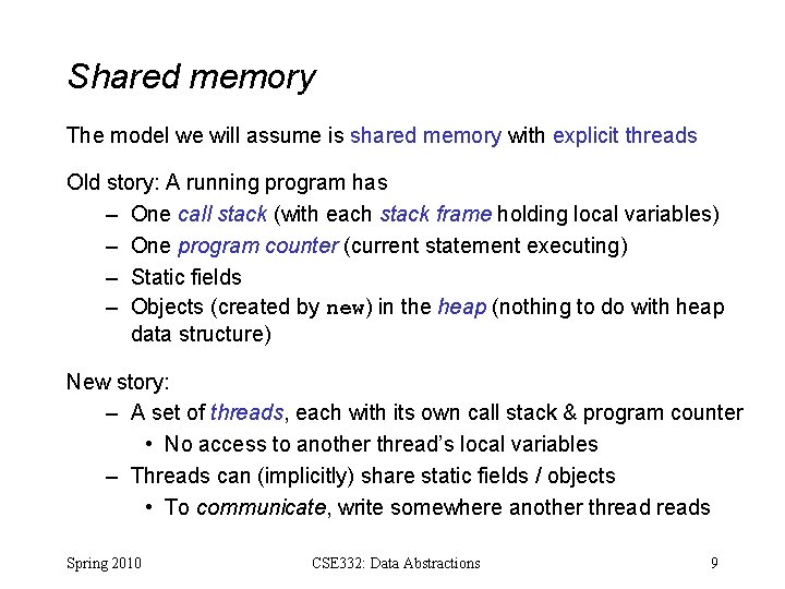 Shared memory The model we will assume is shared memory with explicit threads Old