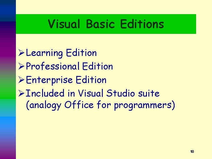 Visual Basic Editions Ø Learning Edition Ø Professional Edition Ø Enterprise Edition Ø Included