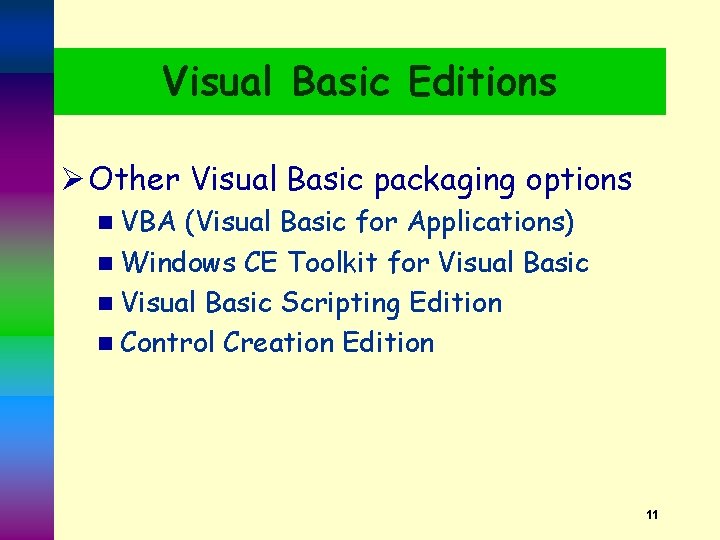 Visual Basic Editions Ø Other Visual Basic packaging options n VBA (Visual Basic for