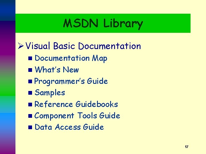 MSDN Library Ø Visual Basic Documentation n Documentation Map n What’s New n Programmer’s