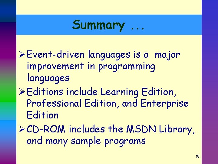 Summary. . . Ø Event-driven languages is a major improvement in programming languages Ø