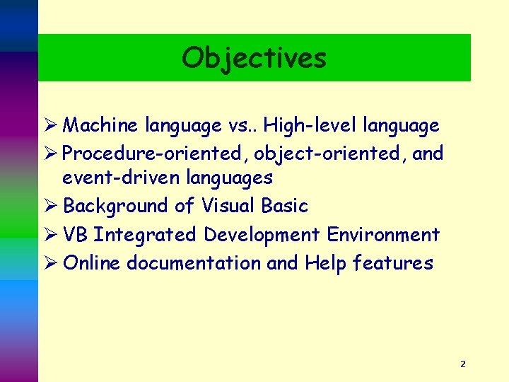 Objectives Ø Machine language vs. . High-level language Ø Procedure-oriented, object-oriented, and event-driven languages