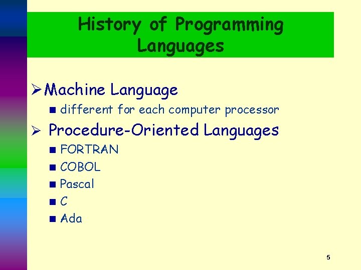 History of Programming Languages Ø Machine Language n different for each computer processor Ø