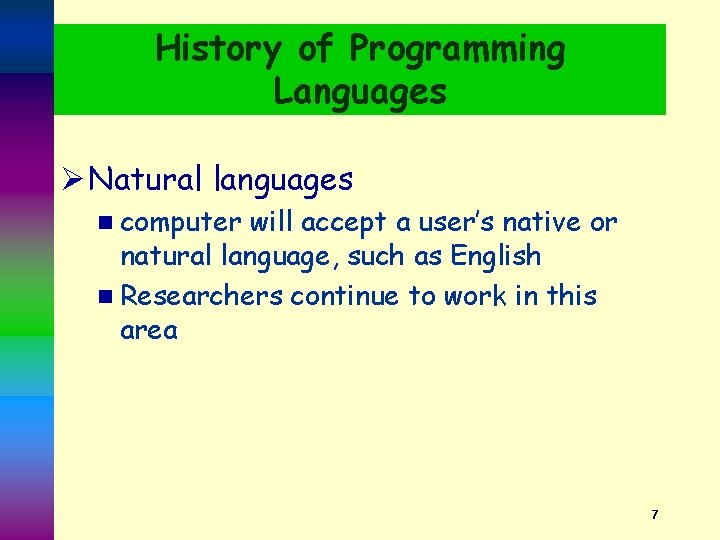 History of Programming Languages Ø Natural languages n computer will accept a user’s native