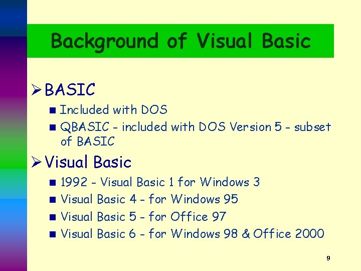 Background of Visual Basic Ø BASIC Included with DOS n QBASIC - included with