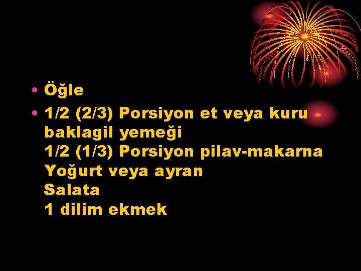  • Öğle • 1/2 (2/3) Porsiyon et veya kuru baklagil yemeği 1/2 (1/3)