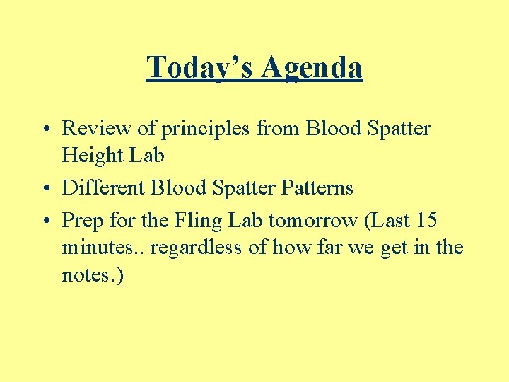 Today’s Agenda • Review of principles from Blood Spatter Height Lab • Different Blood