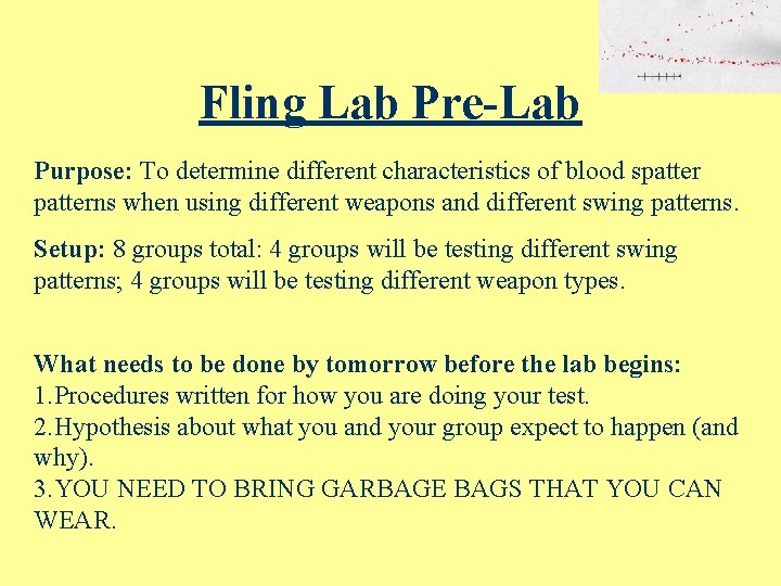 Fling Lab Pre-Lab Purpose: To determine different characteristics of blood spatterns when using different