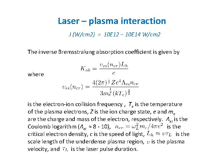 Laser – plasma interaction J (W/cm 2) = 10 E 12 – 10 E