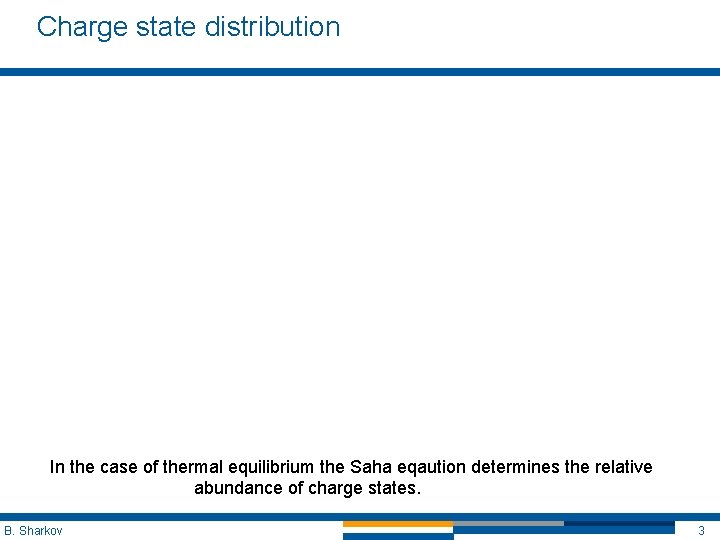 Charge state distribution In the case of thermal equilibrium the Saha eqaution determines the