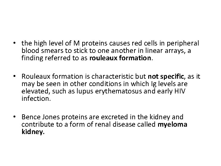 • the high level of M proteins causes red cells in peripheral blood