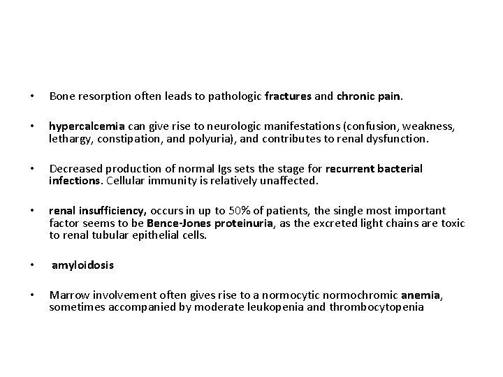  • Bone resorption often leads to pathologic fractures and chronic pain. • hypercalcemia