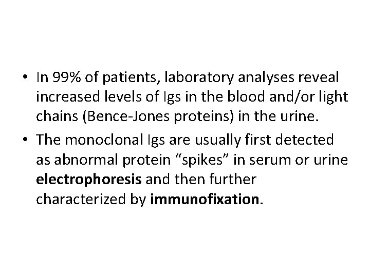  • In 99% of patients, laboratory analyses reveal increased levels of Igs in