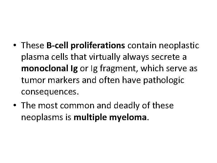  • These B-cell proliferations contain neoplastic plasma cells that virtually always secrete a