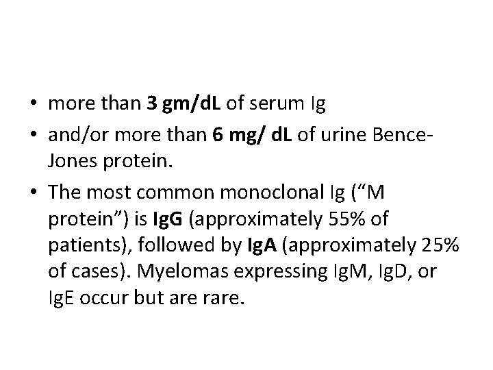  • more than 3 gm/d. L of serum Ig • and/or more than