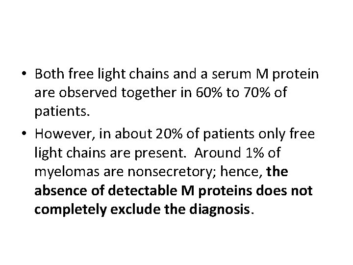  • Both free light chains and a serum M protein are observed together