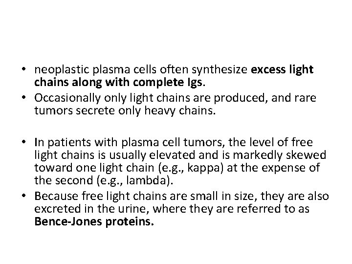  • neoplastic plasma cells often synthesize excess light chains along with complete Igs.
