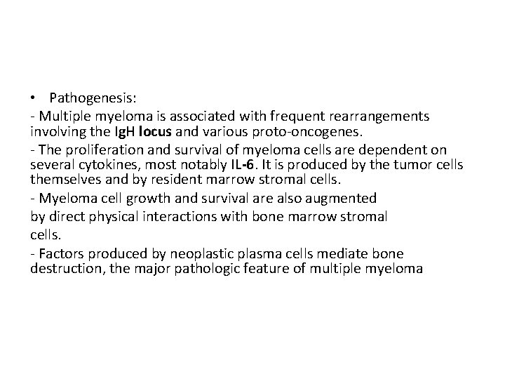  • Pathogenesis: - Multiple myeloma is associated with frequent rearrangements involving the Ig.