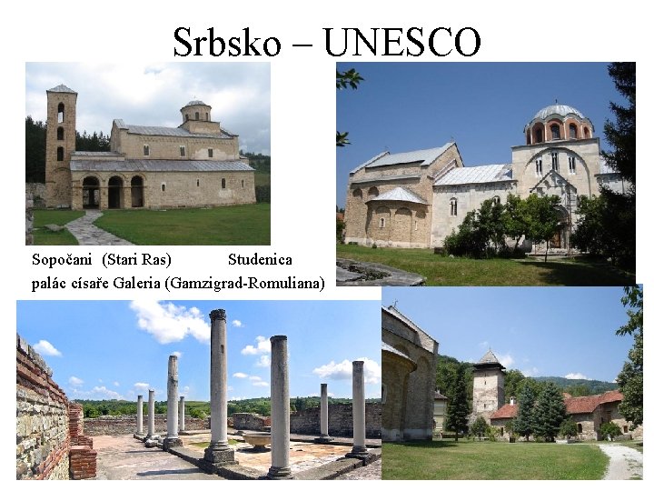 Srbsko – UNESCO Sopočani (Stari Ras) Studenica palác císaře Galeria (Gamzigrad-Romuliana) 