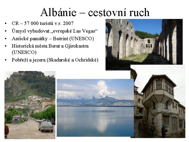 Albánie – cestovní ruch • • CR – 57 000 turistů v r. 2007