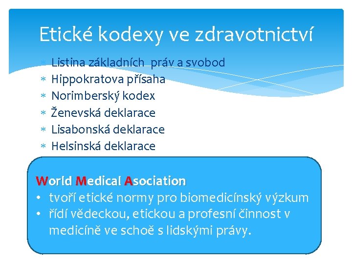 Etické kodexy ve zdravotnictví Listina základních práv a svobod Hippokratova přísaha Norimberský kodex Ženevská