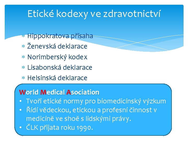 Etické kodexy ve zdravotnictví Hippokratova přísaha Ženevská deklarace Norimberský kodex Lisabonská deklarace Helsinská deklarace