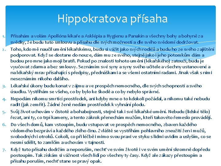 Hippokratova přísaha 1. 2. 3. 4. 5. 6. 7. Přísahám a volám Apollóna lékaře