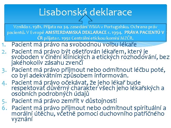 Lisabonská deklarace Vznikla r. 1981. Přijata na 34. zasedání WMA v Portugalsku. Ochrana práv