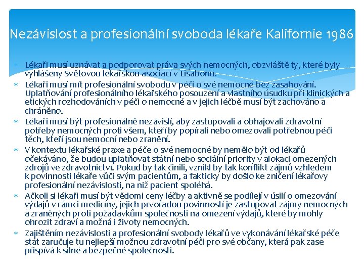 Nezávislost a profesionální svoboda lékaře Kalifornie 1986 Lékaři musí uznávat a podporovat práva svých